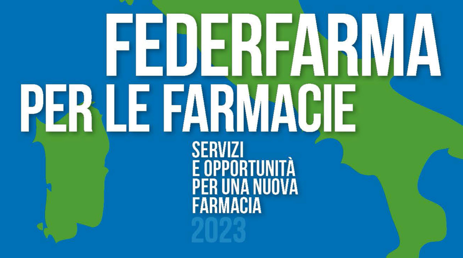 Federfarma: Servizi e opportunità per una nuova Farmacia 2023